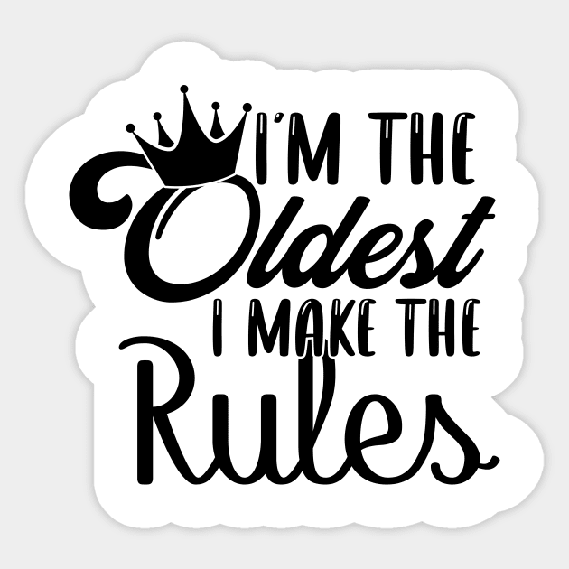 I'm The Oldest Sister I Make The Rules Sticker by badrianovic